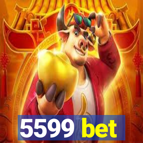 5599 bet